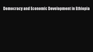 PDF Download Democracy and Economic Development in Ethiopia PDF Online