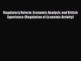PDF Download Regulatory Reform: Economic Analysis and British Experience (Regulation of Economic