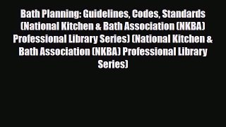 [PDF Download] Bath Planning: Guidelines Codes Standards (National Kitchen & Bath Association