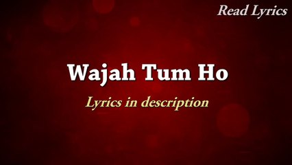Wajah Tum Ho Full Song Lyrics - Hate Story 3