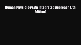 Human Physiology: An Integrated Approach (7th Edition)  Free Books