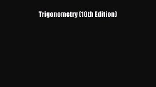 Trigonometry (10th Edition) Free Download Book