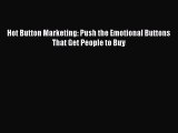 [PDF Download] Hot Button Marketing: Push the Emotional Buttons That Get People to Buy [PDF]