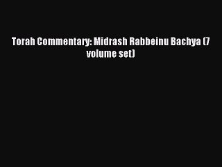 (PDF Download) Torah Commentary: Midrash Rabbeinu Bachya (7 volume set) Read Online