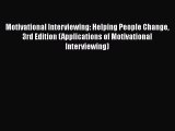 Motivational Interviewing: Helping People Change 3rd Edition (Applications of Motivational