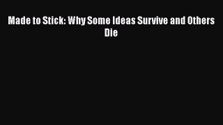 Made to Stick: Why Some Ideas Survive and Others Die  Free Books