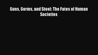Guns Germs and Steel: The Fates of Human Societies  Free Books