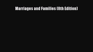 Marriages and Families (8th Edition)  Free Books