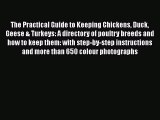 [PDF Download] The Practical Guide to Keeping Chickens Duck Geese & Turkeys: A directory of