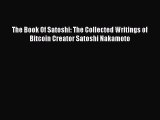 PDF Download The Book Of Satoshi: The Collected Writings of Bitcoin Creator Satoshi Nakamoto