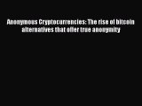 PDF Download Anonymous Cryptocurrencies: The rise of bitcoin alternatives that offer true anonymity