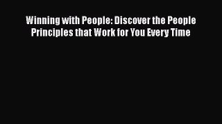 Winning with People: Discover the People Principles that Work for You Every Time  Free Books