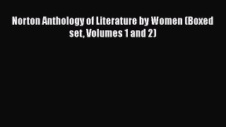 Norton Anthology of Literature by Women (Boxed set Volumes 1 and 2)  Free Books