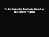 [PDF Download] Product Leadership: Creating And Launching Superior New Products [Read] Online