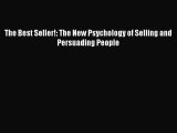 [PDF Download] The Best Seller!: The New Psychology of Selling and Persuading People [PDF]