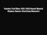 [PDF Download] Yamaha Trail Bikes 1981-2003 Repair Manual (Haynes Owners Workshop Manuals)