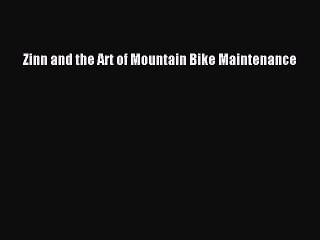 [PDF Download] Zinn and the Art of Mountain Bike Maintenance [Download] Full Ebook