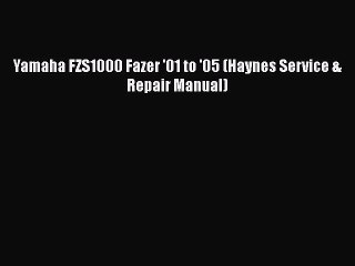 [PDF Download] Yamaha FZS1000 Fazer '01 to '05 (Haynes Service & Repair Manual) [Read] Full