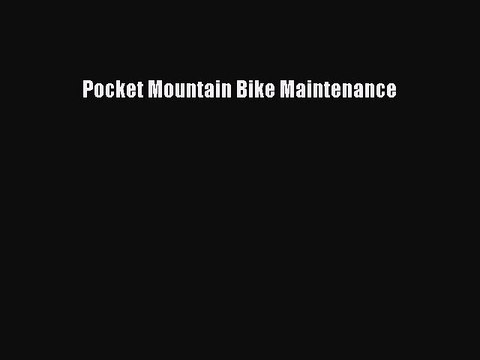 [PDF Download] Pocket Mountain Bike Maintenance [Download] Full Ebook