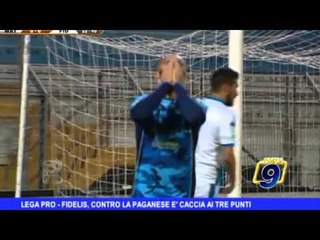 Download Video: Lega Pro  | Fidelis, contro la Paganese è caccia ai tre punti