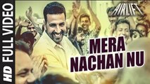Mera Nachan Nu (Full Video) AIRLIFT | Akshay Kumar, Nimrat Kaur | New Song 2016 HD