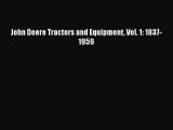 [PDF Download] John Deere Tractors and Equipment Vol. 1: 1837-1959 [Read] Online