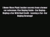 [PDF Download] I Never Wore Plaid: Insider secrets from a former car salesman: (Car Buying