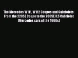 [PDF Download] The Mercedes W111 W112 Coupes and Cabriolets: From the 220SE Coupe to the 280SE