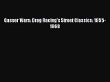 [PDF Download] Gasser Wars: Drag Racing's Street Classics: 1955-1968 [Download] Online