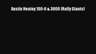[PDF Download] Austin Healey 100-6 & 3000 (Rally Giants) [Download] Full Ebook