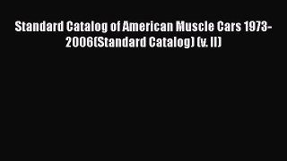 [PDF Download] Standard Catalog of American Muscle Cars 1973-2006(Standard Catalog) (v. II)