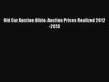 [PDF Download] Old Car Auction Bible: Auction Prices Realized 2012-2013 [Read] Online