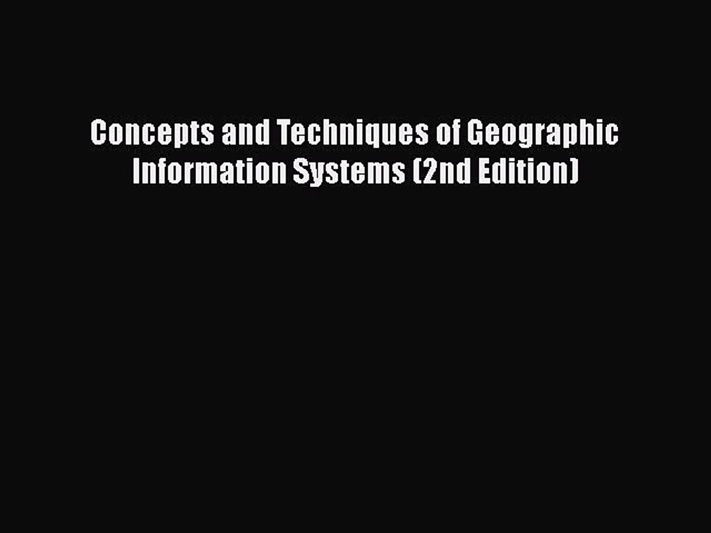 Pdf Download Concepts And Techniques Of Geographic Information Systems 2nd Edition Pdf - 