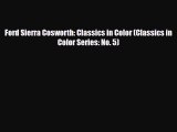 [PDF Download] Ford Sierra Cosworth: Classics in Color (Classics in Color Series: No. 5) [PDF]