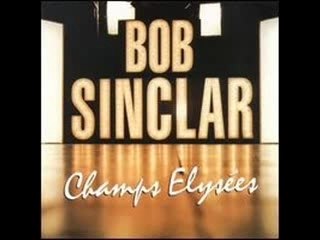 Bob Sinclar - Champs Elysées