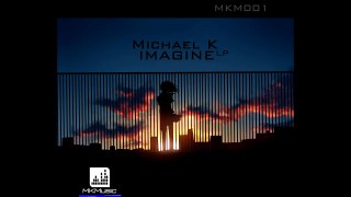 Michael K - Imagine LP (teaser) [soundtrack | world | ambient | epic]