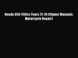 [PDF Download] Honda 350-550cc Fours 72-78 (Clymer Manuals: Motorcycle Repair) [Download] Online