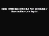 [PDF Download] Honda TRX450R and TRX450ER  2004-2009 (Clymer Manuals: Motorcycle Repair) [Read]