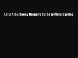 [PDF Download] Let's Ride: Sonny Barger's Guide to Motorcycling [Read] Full Ebook