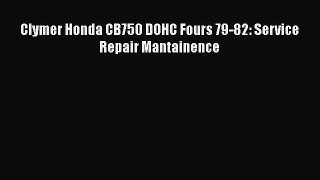 [PDF Download] Clymer Honda CB750 DOHC Fours 79-82: Service Repair Mantainence [Read] Full