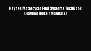 [PDF Download] Haynes Motorcycle Fuel Systems TechBook (Haynes Repair Manuals) [Download] Full