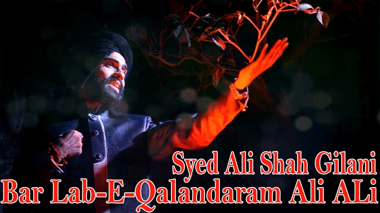 Syed Ali Shah Gilani - Bar Lab-E-Qalandaram Ali ALi
