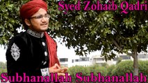 Syed Zohaib Qadri - Subhanallah Subhanallah