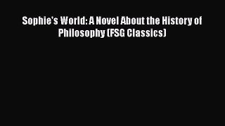 Sophie's World: A Novel About the History of Philosophy (FSG Classics)  Free Books