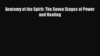Anatomy of the Spirit: The Seven Stages of Power and Healing  Free Books