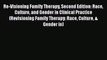 Re-Visioning Family Therapy Second Edition: Race Culture and Gender in Clinical Practice (Revisioning