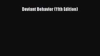 Deviant Behavior (11th Edition)  Free Books