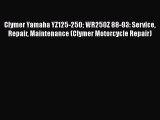 [PDF Download] Clymer Yamaha YZ125-250 WR250Z 88-93: Service Repair Maintenance (Clymer Motorcycle
