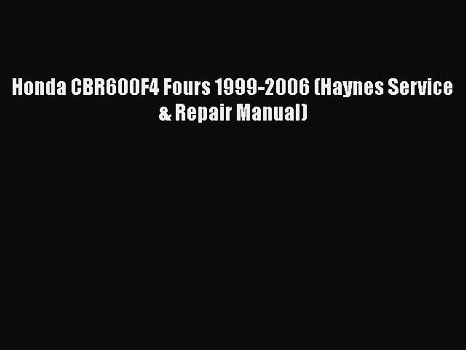 [PDF Download] Honda CBR600F4 Fours 1999-2006 (Haynes Service & Repair Manual) [PDF] Full Ebook