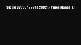 [PDF Download] Suzuki SV650 1999 to 2002 (Haynes Manuals) [Read] Online